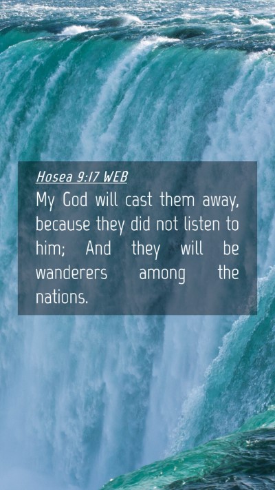 Picture 04 - Hosea 9:17 WEB Mobile Phone Wallpaper - My God will cast them away, because they did not - Mobile Bible Verse Wallpaper