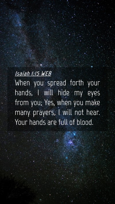 Picture 04 - Isaiah 1:15 WEB Mobile Phone Wallpaper - When you spread forth your hands, I will hide my - Mobile Bible Verse Wallpaper