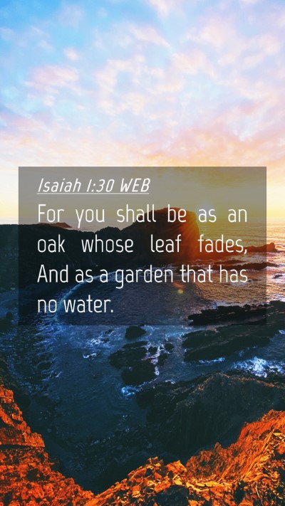 Picture 04 - Isaiah 1:30 WEB Mobile Phone Wallpaper - For you shall be as an oak whose leaf fades, And - Mobile Bible Verse Wallpaper