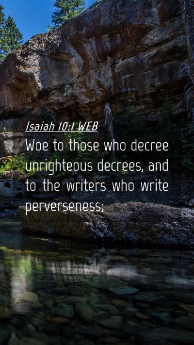 Picture 04 - Isaiah 10:1 WEB Mobile Phone Wallpaper - Woe to those who decree unrighteous decrees, and - Mobile Bible Verse Wallpaper