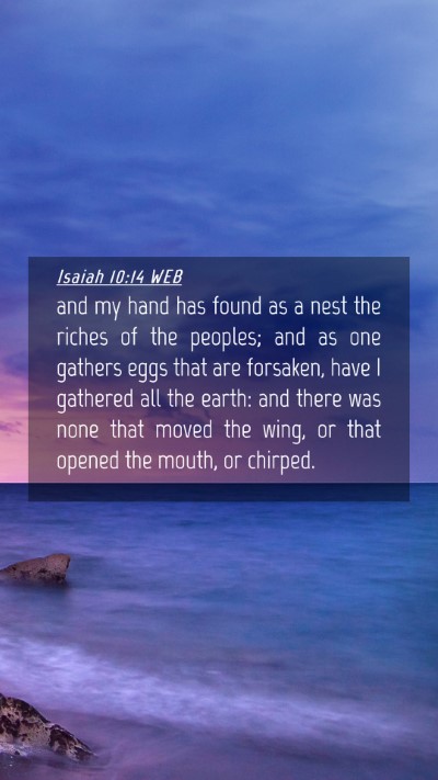 Picture 04 - Isaiah 10:14 WEB Mobile Phone Wallpaper - and my hand has found as a nest the riches of the - Mobile Bible Verse Wallpaper