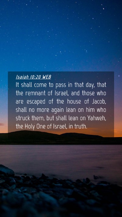 Picture 04 - Isaiah 10:20 WEB Mobile Phone Wallpaper - It shall come to pass in that day, that the - Mobile Bible Verse Wallpaper