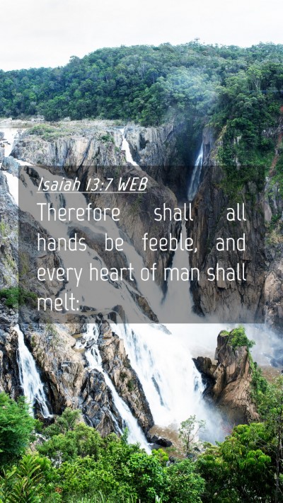 Picture 04 - Isaiah 13:7 WEB Mobile Phone Wallpaper - Therefore shall all hands be feeble, and every - Mobile Bible Verse Wallpaper
