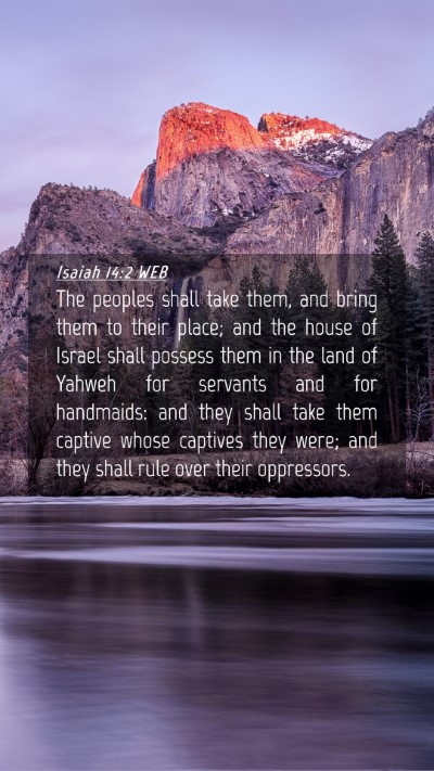 Picture 04 - Isaiah 14:2 WEB Mobile Phone Wallpaper - The peoples shall take them, and bring them to - Mobile Bible Verse Wallpaper
