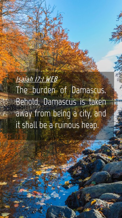 Picture 04 - Isaiah 17:1 WEB Mobile Phone Wallpaper - The burden of Damascus. Behold, Damascus is taken - Mobile Bible Verse Wallpaper