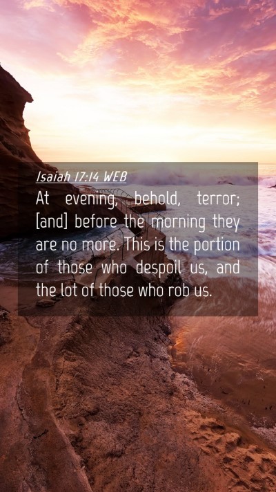 Picture 04 - Isaiah 17:14 WEB Mobile Phone Wallpaper - At evening, behold, terror; [and] before the - Mobile Bible Verse Wallpaper