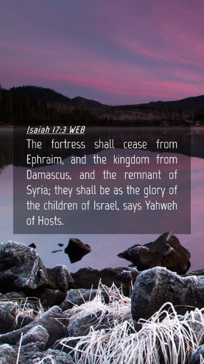 Picture 04 - Isaiah 17:3 WEB Mobile Phone Wallpaper - The fortress shall cease from Ephraim, and the - Mobile Bible Verse Wallpaper