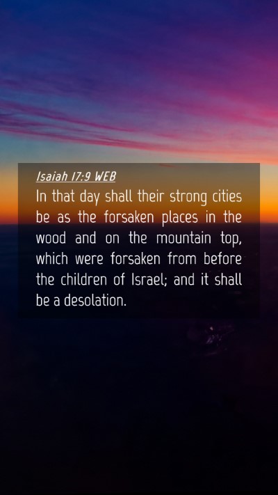 Picture 04 - Isaiah 17:9 WEB Mobile Phone Wallpaper - In that day shall their strong cities be as the - Mobile Bible Verse Wallpaper