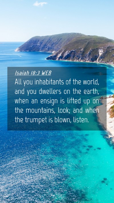 Picture 04 - Isaiah 18:3 WEB Mobile Phone Wallpaper - All you inhabitants of the world, and you - Mobile Bible Verse Wallpaper