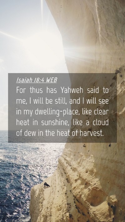 Picture 04 - Isaiah 18:4 WEB Mobile Phone Wallpaper - For thus has Yahweh said to me, I will be still, - Mobile Bible Verse Wallpaper