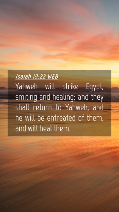 Picture 04 - Isaiah 19:22 WEB Mobile Phone Wallpaper - Yahweh will strike Egypt, smiting and healing; - Mobile Bible Verse Wallpaper