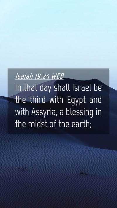 Picture 04 - Isaiah 19:24 WEB Mobile Phone Wallpaper - In that day shall Israel be the third with Egypt - Mobile Bible Verse Wallpaper