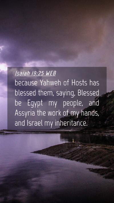 Picture 04 - Isaiah 19:25 WEB Mobile Phone Wallpaper - because Yahweh of Hosts has blessed them, saying, - Mobile Bible Verse Wallpaper