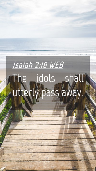 Picture 04 - Isaiah 2:18 WEB Mobile Phone Wallpaper - The idols shall utterly pass - Mobile Bible Verse Wallpaper