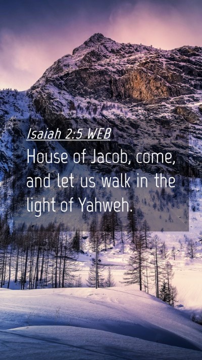 Picture 04 - Isaiah 2:5 WEB Mobile Phone Wallpaper - House of Jacob, come, and let us walk in the - Mobile Bible Verse Wallpaper