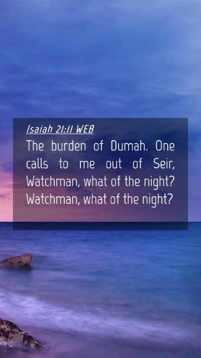 Picture 04 - Isaiah 21:11 WEB Mobile Phone Wallpaper - The burden of Dumah. One calls to me out of Seir, - Mobile Bible Verse Wallpaper