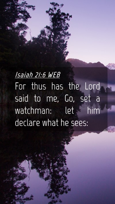 Picture 04 - Isaiah 21:6 WEB Mobile Phone Wallpaper - For thus has the Lord said to me, Go, set a - Mobile Bible Verse Wallpaper