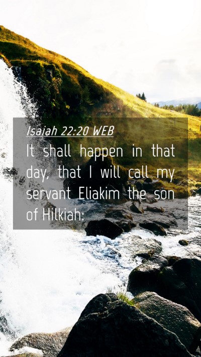 Picture 04 - Isaiah 22:20 WEB Mobile Phone Wallpaper - It shall happen in that day, that I will call my - Mobile Bible Verse Wallpaper