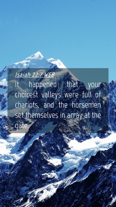 Picture 04 - Isaiah 22:7 WEB Mobile Phone Wallpaper - It happened that your choicest valleys were full - Mobile Bible Verse Wallpaper