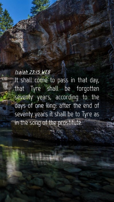 Picture 04 - Isaiah 23:15 WEB Mobile Phone Wallpaper - It shall come to pass in that day, that Tyre - Mobile Bible Verse Wallpaper