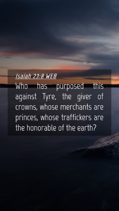 Picture 04 - Isaiah 23:8 WEB Mobile Phone Wallpaper - Who has purposed this against Tyre, the giver of - Mobile Bible Verse Wallpaper