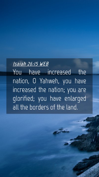 Picture 04 - Isaiah 26:15 WEB Mobile Phone Wallpaper - You have increased the nation, O Yahweh, you have - Mobile Bible Verse Wallpaper