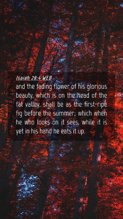 Picture 04 - Isaiah 28:4 WEB Mobile Phone Wallpaper - and the fading flower of his glorious beauty, - Mobile Bible Verse Wallpaper