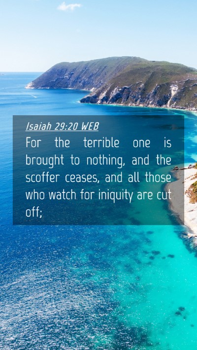 Picture 04 - Isaiah 29:20 WEB Mobile Phone Wallpaper - For the terrible one is brought to nothing, and - Mobile Bible Verse Wallpaper