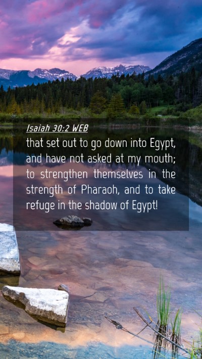 Picture 04 - Isaiah 30:2 WEB Mobile Phone Wallpaper - that set out to go down into Egypt, and have not - Mobile Bible Verse Wallpaper