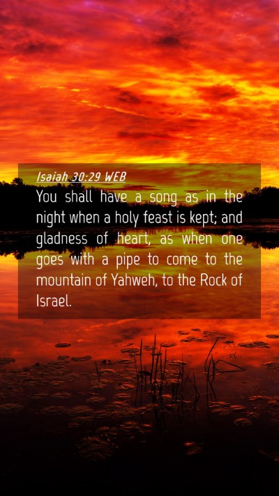 Picture 04 - Isaiah 30:29 WEB Mobile Phone Wallpaper - You shall have a song as in the night when a holy - Mobile Bible Verse Wallpaper