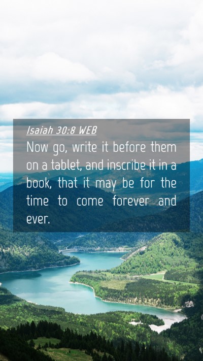 Picture 04 - Isaiah 30:8 WEB Mobile Phone Wallpaper - Now go, write it before them on a tablet, and - Mobile Bible Verse Wallpaper