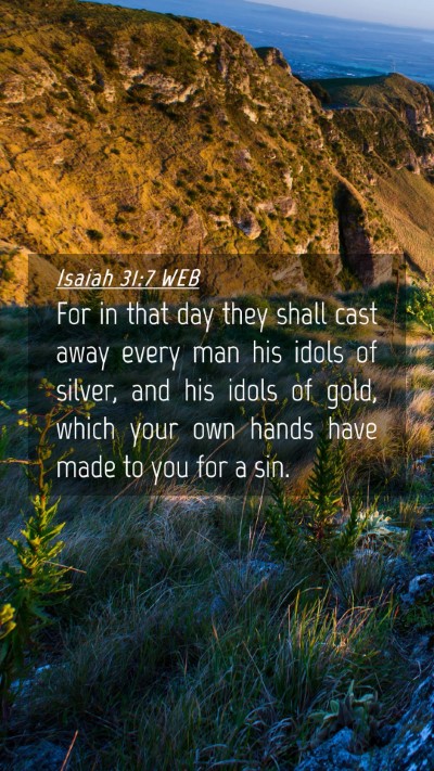 Picture 04 - Isaiah 31:7 WEB Mobile Phone Wallpaper - For in that day they shall cast away every man - Mobile Bible Verse Wallpaper