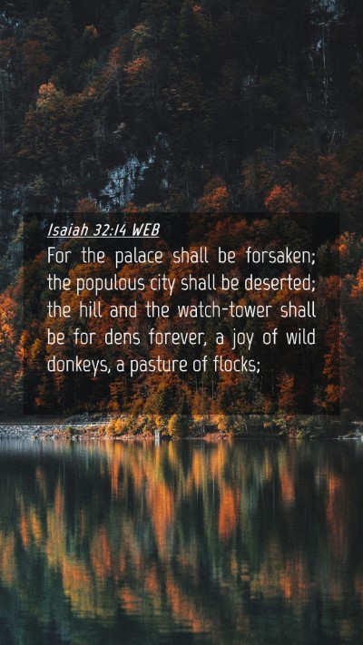 Picture 04 - Isaiah 32:14 WEB Mobile Phone Wallpaper - For the palace shall be forsaken; the populous - Mobile Bible Verse Wallpaper