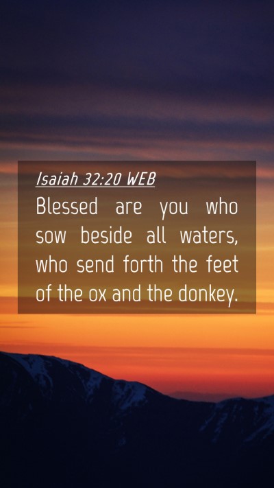Picture 04 - Isaiah 32:20 WEB Mobile Phone Wallpaper - Blessed are you who sow beside all waters, who - Mobile Bible Verse Wallpaper