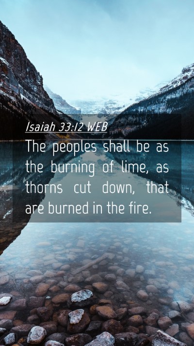 Picture 04 - Isaiah 33:12 WEB Mobile Phone Wallpaper - The peoples shall be as the burning of lime, as - Mobile Bible Verse Wallpaper