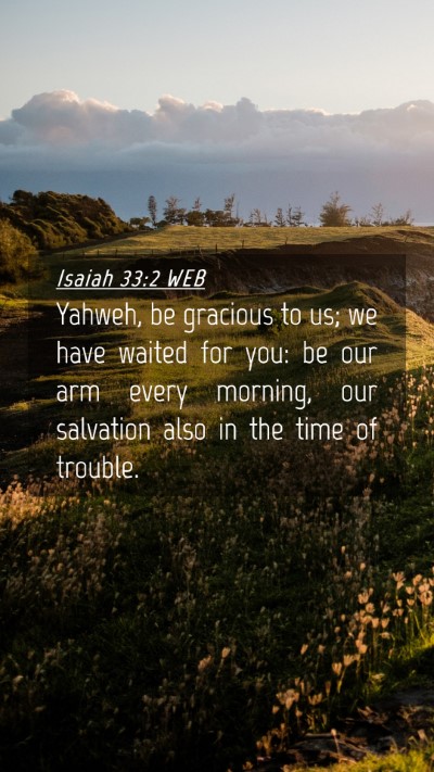 Picture 04 - Isaiah 33:2 WEB Mobile Phone Wallpaper - Yahweh, be gracious to us; we have waited for - Mobile Bible Verse Wallpaper