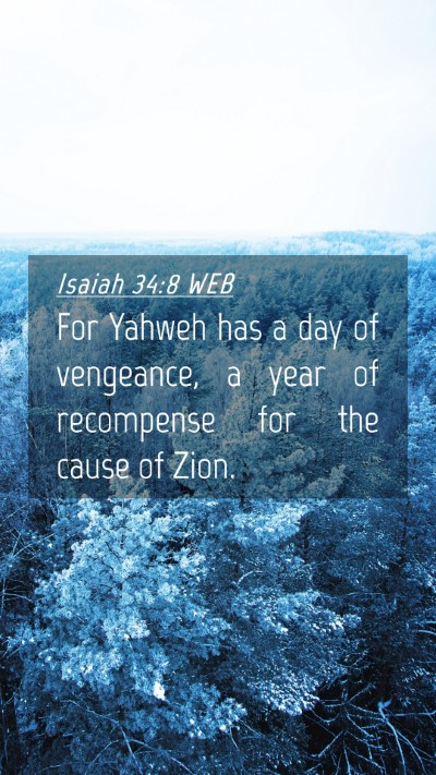 Picture 04 - Isaiah 34:8 WEB Mobile Phone Wallpaper - For Yahweh has a day of vengeance, a year of - Mobile Bible Verse Wallpaper
