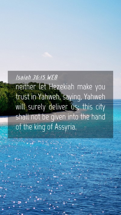 Picture 04 - Isaiah 36:15 WEB Mobile Phone Wallpaper - neither let Hezekiah make you trust in Yahweh, - Mobile Bible Verse Wallpaper