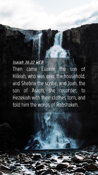 Picture 04 - Isaiah 36:22 WEB Mobile Phone Wallpaper - Then came Eliakim the son of Hilkiah, who was - Mobile Bible Verse Wallpaper