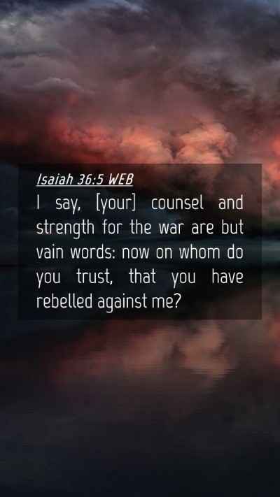 Picture 04 - Isaiah 36:5 WEB Mobile Phone Wallpaper - I say, [your] counsel and strength for the war - Mobile Bible Verse Wallpaper