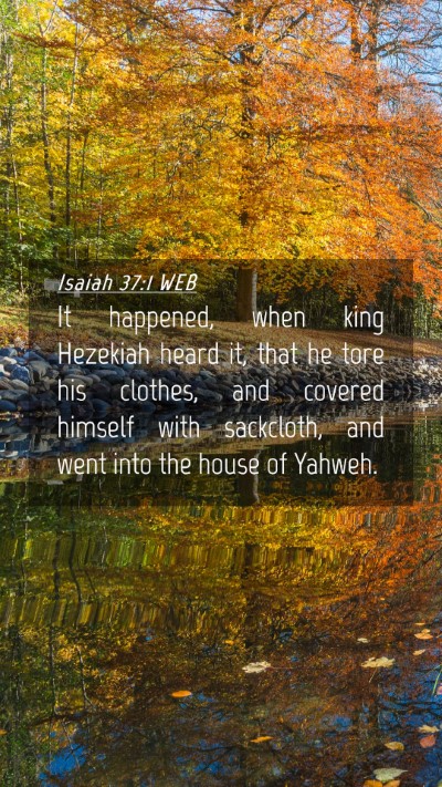 Picture 04 - Isaiah 37:1 WEB Mobile Phone Wallpaper - It happened, when king Hezekiah heard it, that he - Mobile Bible Verse Wallpaper