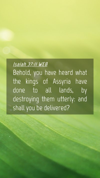 Picture 04 - Isaiah 37:11 WEB Mobile Phone Wallpaper - Behold, you have heard what the kings of Assyria - Mobile Bible Verse Wallpaper