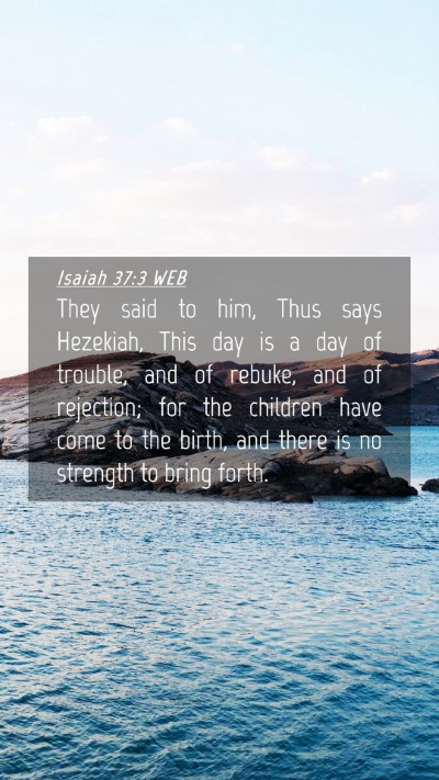 Picture 04 - Isaiah 37:3 WEB Mobile Phone Wallpaper - They said to him, Thus says Hezekiah, This day is - Mobile Bible Verse Wallpaper