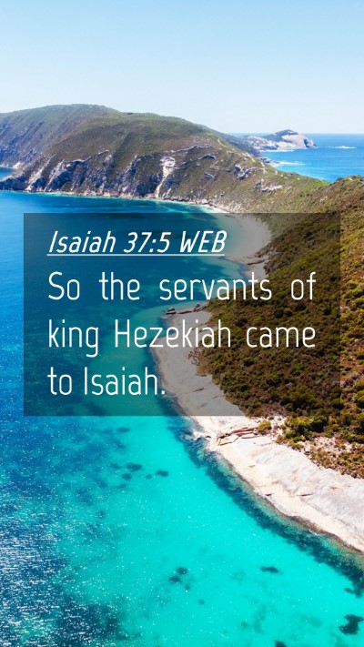 Picture 04 - Isaiah 37:5 WEB Mobile Phone Wallpaper - So the servants of king Hezekiah came to - Mobile Bible Verse Wallpaper