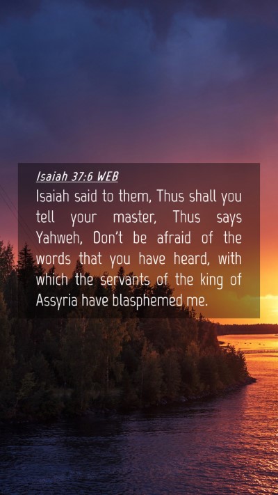 Picture 04 - Isaiah 37:6 WEB Mobile Phone Wallpaper - Isaiah said to them, Thus shall you tell your - Mobile Bible Verse Wallpaper