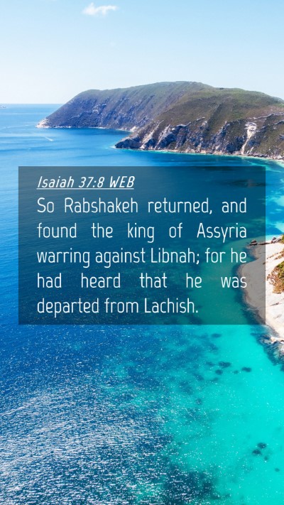 Picture 04 - Isaiah 37:8 WEB Mobile Phone Wallpaper - So Rabshakeh returned, and found the king of - Mobile Bible Verse Wallpaper