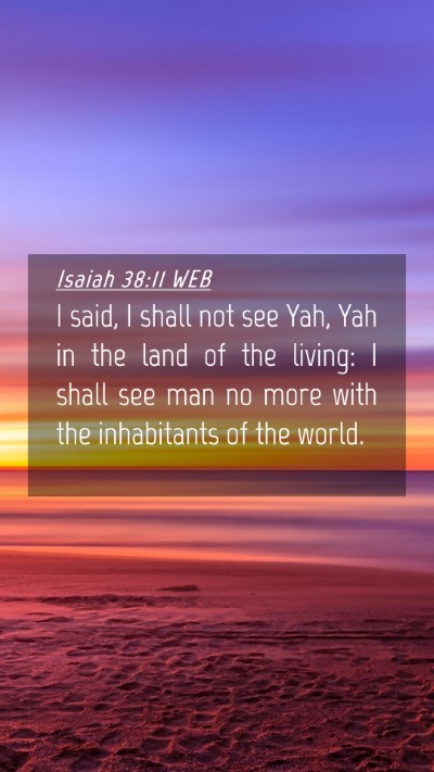 Picture 04 - Isaiah 38:11 WEB Mobile Phone Wallpaper - I said, I shall not see Yah, Yah in the land of - Mobile Bible Verse Wallpaper