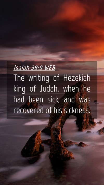 Picture 04 - Isaiah 38:9 WEB Mobile Phone Wallpaper - The writing of Hezekiah king of Judah, when he - Mobile Bible Verse Wallpaper