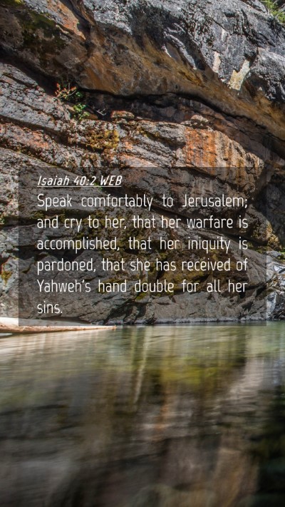 Picture 04 - Isaiah 40:2 WEB Mobile Phone Wallpaper - Speak comfortably to Jerusalem; and cry to her, - Mobile Bible Verse Wallpaper