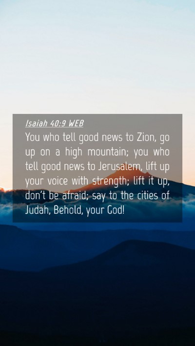 Picture 04 - Isaiah 40:9 WEB Mobile Phone Wallpaper - You who tell good news to Zion, go up on a high - Mobile Bible Verse Wallpaper